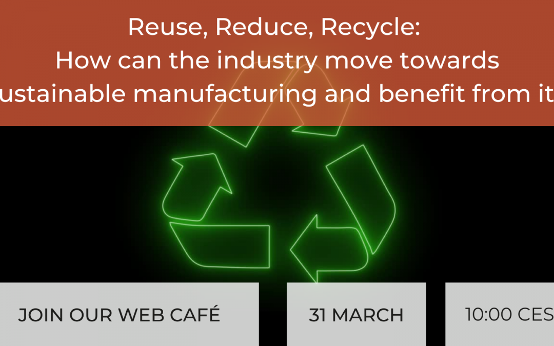 Upcoming Webinar | Reuse, Reduce, Recycle: How can the industry move towards sustainable manufacturing and benefit from it